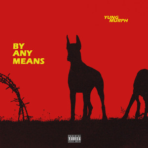 Dengarkan lagu By Any Means (Explicit) nyanyian Yung Murph dengan lirik