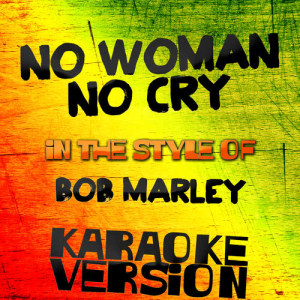 收聽Karaoke - Ameritz的No Woman No Cry (In the Style of Bob Marley) [Karaoke Version]歌詞歌曲