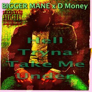 Album Hell Tryna Take Me Under (Explicit) from Bigger Mane
