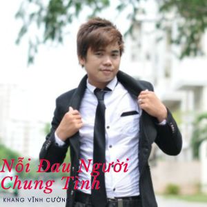 Album Nỗi Đau Người Chung Tình from Khang Vĩnh Cường