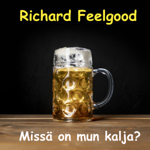 收聽Richard Feelgood的Missä on Mun Kalja?歌詞歌曲