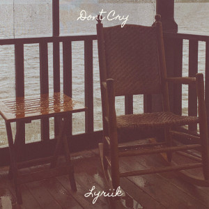 Listen to Dont Cry (Explicit) song with lyrics from Lyriik