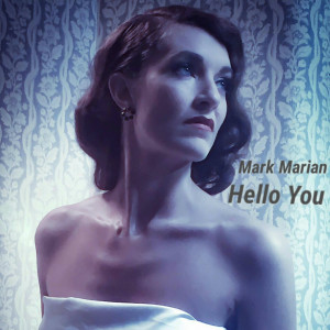 Dengarkan Hello You lagu dari Mark Marian dengan lirik