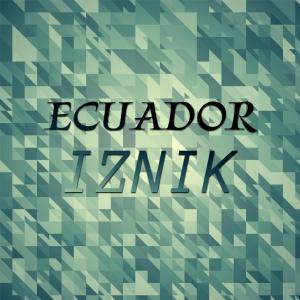 Listen to Ecuador Iznik song with lyrics from Kenn Ches