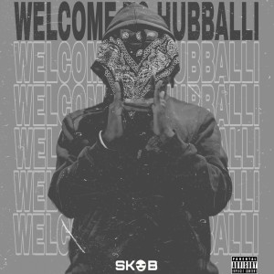 Listen to Welcome to Hubballi (Explicit) song with lyrics from Skob