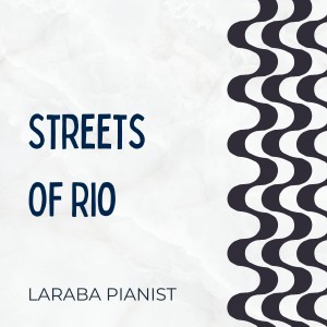 收聽Laraba Pianist的Streets of Rio歌詞歌曲