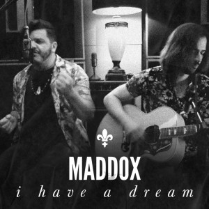Album I Have a Dream (Acoustic) oleh Maddox