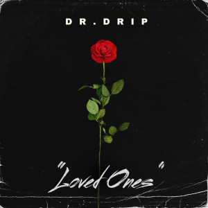 Album Loved Ones (Explicit) from Dr.Drip