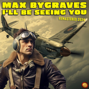 收聽Max Bygraves的I'll Be Seeing You (Remastered 2024)歌詞歌曲