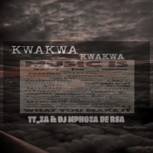 TT_ZA的專輯KWAKWA (feat. DJ MPHOZA DE RSA)