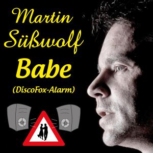 Martin Süßwolf的专辑Babe (DiscoFox-Alarm)