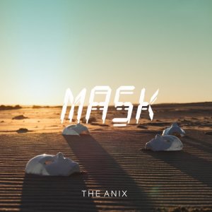 ดาวน์โหลดและฟังเพลง Mask พร้อมเนื้อเพลงจาก The Anix