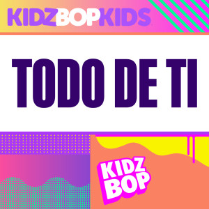 Kidz Bop Kids的專輯Todo de Ti