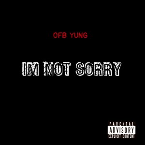 收聽OFB Yung的I'm Not Sorry (Explicit)歌詞歌曲