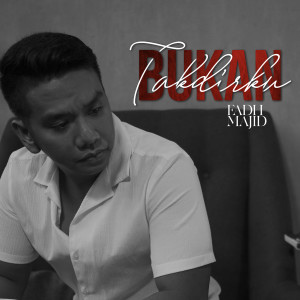 Listen to Bukan Takdirku song with lyrics from Fadh Majid