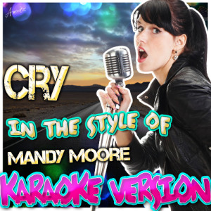 ดาวน์โหลดและฟังเพลง Cry (In the Style of Mandy Moore) [Karaoke Version] (Karaoke Version) พร้อมเนื้อเพลงจาก Ameritz - Karaoke