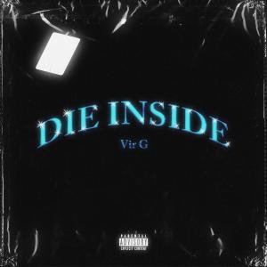 ดาวน์โหลดและฟังเพลง Die Inside พร้อมเนื้อเพลงจาก Vir G