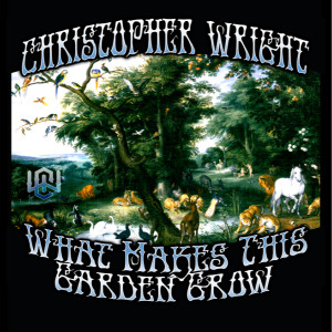 Christopher Wright的專輯What Makes This Garden Grow