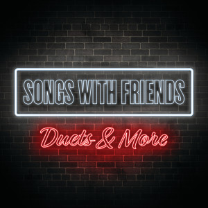 羣星的專輯Songs With Friends: Duets & More