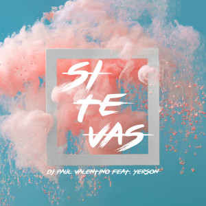 Listen to Si Te Vas song with lyrics from DJ Paul Valentino
