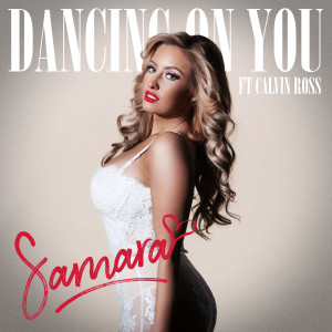 收聽Samara的Dancing on You (feat. Calvin Ross) (Explicit)歌詞歌曲