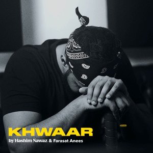 ดาวน์โหลดและฟังเพลง KHWAAR พร้อมเนื้อเพลงจาก Hashim Nawaz