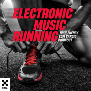 อัลบัม Electronic Music Running -  High Energy EDM Cardio Workout ศิลปิน Various