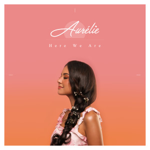 收听Aurélie的Here We Are歌词歌曲