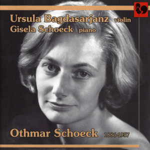 อัลบัม Schoeck: Variations Sonata, Op. 22 - Violin Sonata, Op. 16 - Violin Sonata, Op. 46 ศิลปิน Ursula Bagdasarjanz