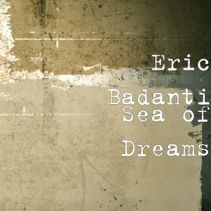 收听Eric Badanti的Sea of Dreams歌词歌曲