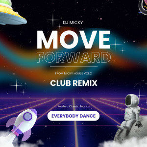 Listen to Move Forward (Original Club Remix) song with lyrics from DJ Micky