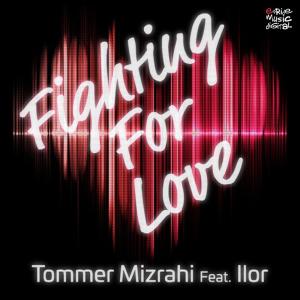 收听Tommer Mizrahi的Fighting For Love歌词歌曲