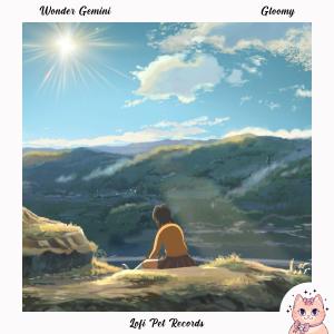 ดาวน์โหลดและฟังเพลง Gloomy พร้อมเนื้อเพลงจาก Wonder Gemini
