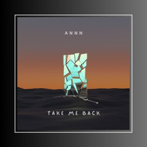 Listen to Take Me Back song with lyrics from AnnN