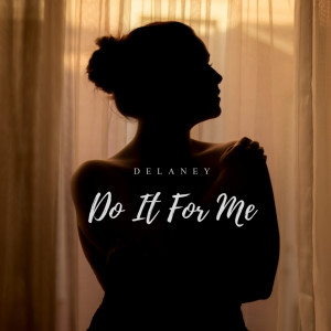 ดาวน์โหลดและฟังเพลง Do It for Me พร้อมเนื้อเพลงจาก Delaney