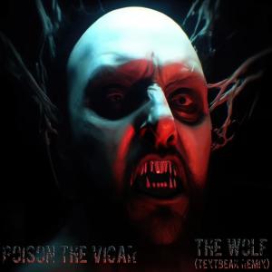 Poison the Vicar的專輯The Wolf (Textbeak Remix)
