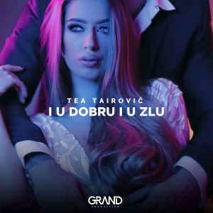 ดาวน์โหลดและฟังเพลง I U Dobru I U Zlu พร้อมเนื้อเพลงจาก TEA TAIROVIC