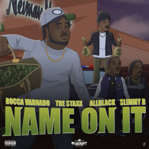 Listen to Name on It (Explicit) song with lyrics from Rocca Varnado