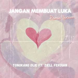 Album Jangan Membuat Luka (Remix Version) from Tongkang Dije