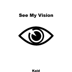 Listen to See My Vision (Explicit) song with lyrics from KAID