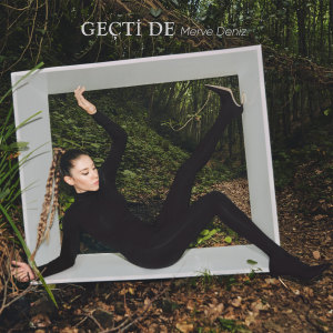 Listen to Geçti De song with lyrics from Merve Deniz