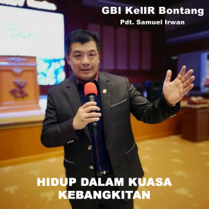 收聽Pdt. Samuel Irwan的Hidup Dalam Kuasa Kebangkitan歌詞歌曲