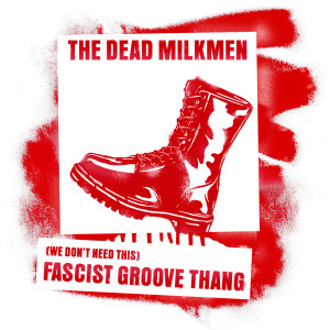 The Dead Milkmen的专辑(We Don't Need This) Fascist Groove Thang