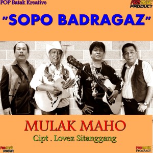 Dengarkan Mulak Maho lagu dari SOPO BADRAGAZ dengan lirik