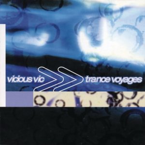 Vicious Vic的專輯Trance Voyages (Continuous DJ Mix by Vicious Vic)