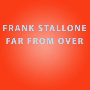 อัลบัม Far From Over ศิลปิน Frank Stallone