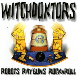 Album Robots Rayguns Rock'n'Roll from WitchDoktors