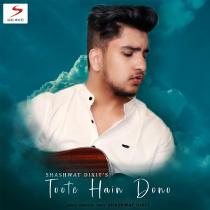 Album Toote Hain Dono oleh Shashwat Dixit