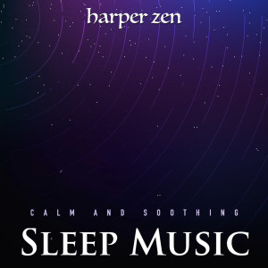 Album Calm and Soothing Sleep Music oleh Harper Zen