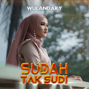 收听Wulandary的Sudah Tak Sudi歌词歌曲